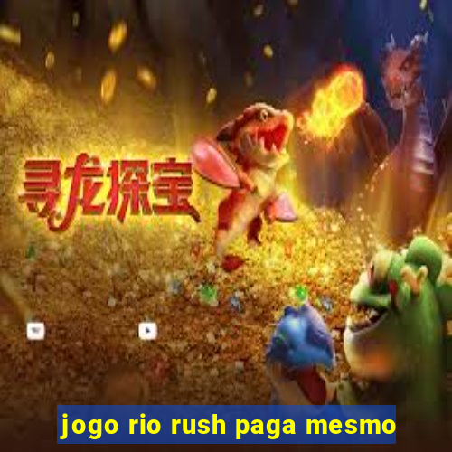 jogo rio rush paga mesmo